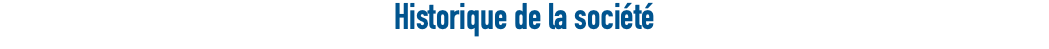 Historique de la société 